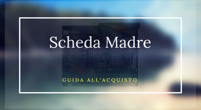 miglior scheda madre miglior scheda madre
