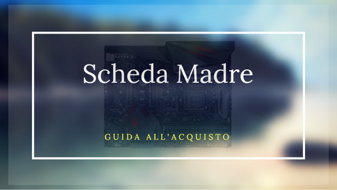 miglior scheda madre