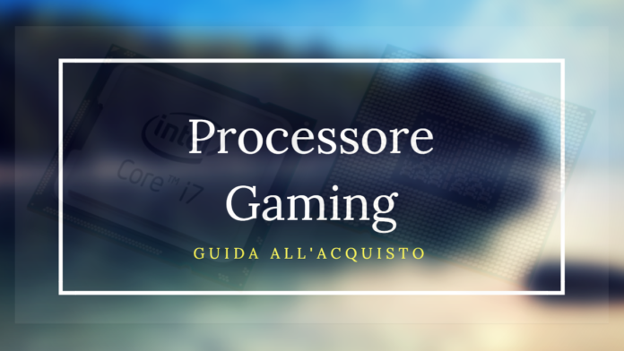 miglior processore gaming