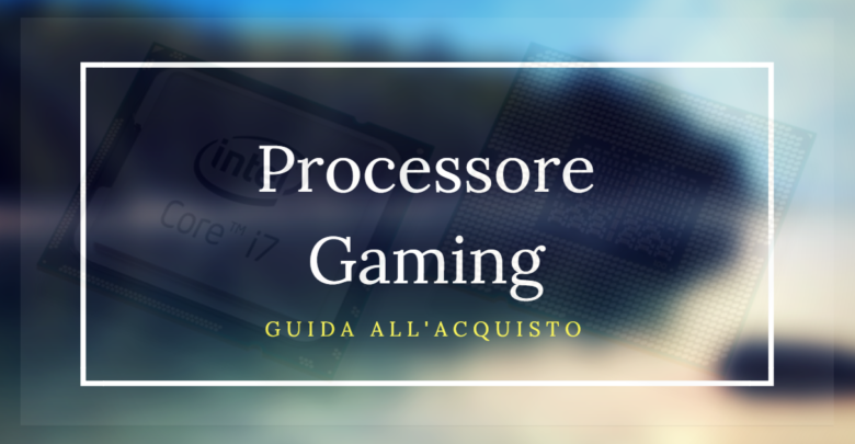 miglior processore gaming