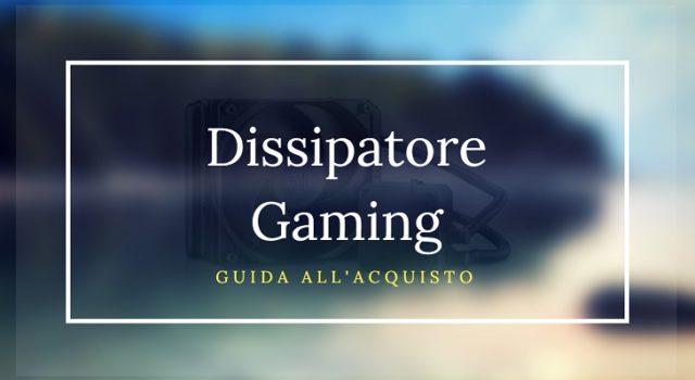 dissipatore gaming dissipatore gaming